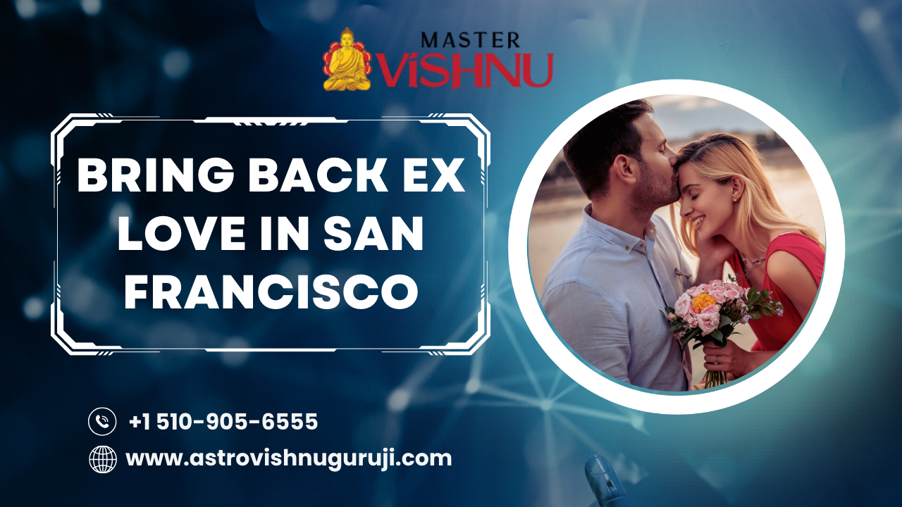 Bring Back Ex Love In San Francisco